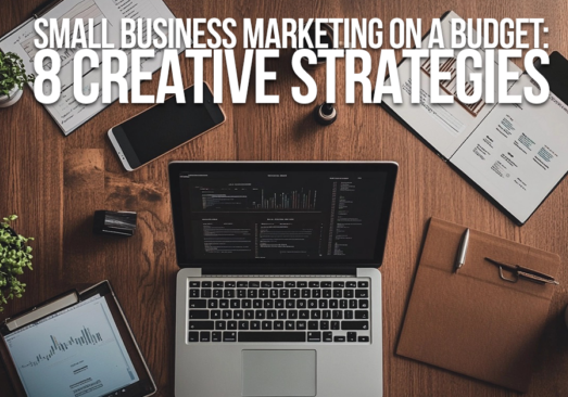 BUSINESS-Small Business Marketing on a Budget_ 8 Creative Strategies